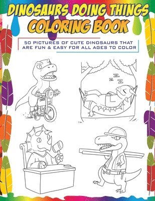 Dinosaurs Doing Things Coloring Book 1