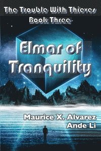 bokomslag The Trouble With Thieves: Elmar of Tranquility