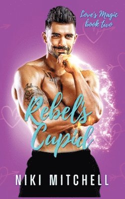 bokomslag Rebel's Cupid (Love's Magic Book 2)