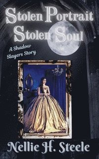 bokomslag Stolen Portrait Stolen Soul: A Shadow Slayers Story