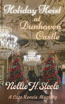 Holiday Heist at Dunhaven Castle: A Cate Kensie Mystery 1