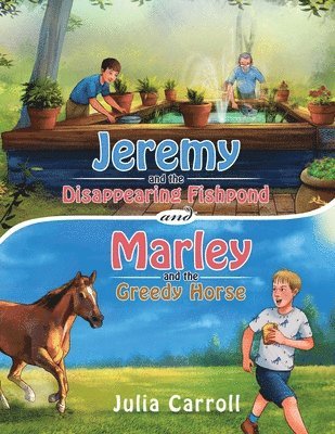 Jeremy and the Disappearing Fishpond and Marley and the Greedy Horse 1