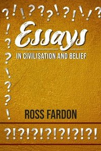 bokomslag Essays In Civilisation and Belief