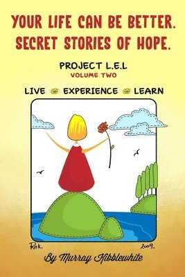 Murray Kibblewhite - Your Life Can Be Better. Secret Stories of Hope, Häftad