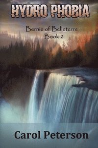 bokomslag Hydro Phobia: Bernie of Belleterre Book 2
