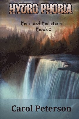 Hydro Phobia: Bernie of Belleterre Book 2 1