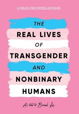 bokomslag The Real Lives of Transgender and Nonbinary Humans