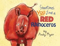 bokomslag Sometimes You Find A Red Rhinoceros