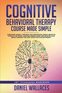 bokomslag Cognitive Behavioral Therapy Course Made Simple