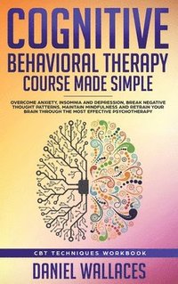 bokomslag Cognitive Behavioral Therapy Course Made Simple
