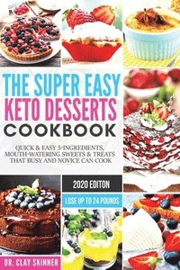 bokomslag The Super Easy Keto Desserts Cookbook