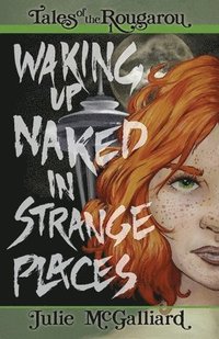 bokomslag Waking Up Naked in Strange Places: Tales of the Rougarou Book 1