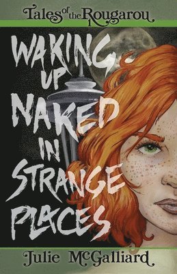 Waking Up Naked in Strange Places: Tales of the Rougarou Book 1 1