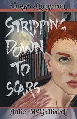 Julie McGalliard - Stripping Down to Scars: Tales of the Rougarou Book 2, Häftad
