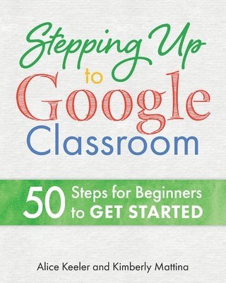 Stepping Up to Google Classroom 1