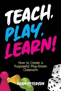 bokomslag Teach, Play, Learn!