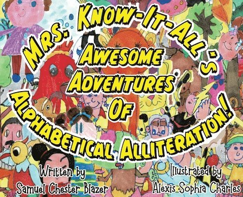 Mrs. Know-It-All's Awesome Adventures of Alphabetical Alliteration! 1