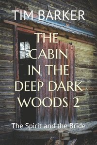 bokomslag The Cabin in the Deep Dark Woods 2: The Spirit and the Bride