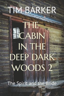 The Cabin in the Deep Dark Woods 2: The Spirit and the Bride 1