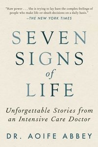 bokomslag Seven Signs of Life: Unforgettable Stories from an Intensive Care Doctor