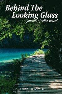 bokomslag Behind The Looking Glass: A Journey Of Self-Renewal