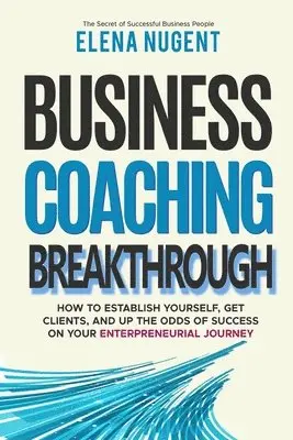 Elena Nugent - Business Coaching Breakthrough, Häftad. Tillgänglighet: Lägg i varukorg