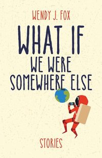 bokomslag What If We Were Somewhere Else