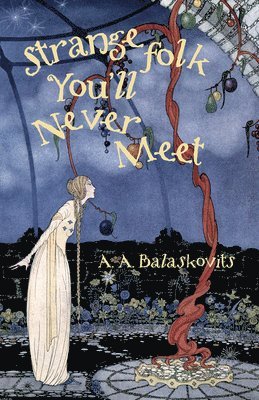 A.A. Balaskovits - Strange Folk You'll Never Meet, Häftad