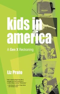 bokomslag Kids in America: A Gen X Reckoning