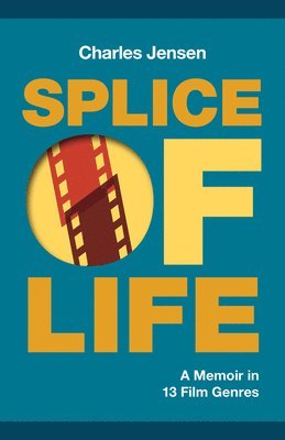 bokomslag Splice of Life: A Memoir in 13 Film Genres