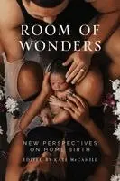 Kate McCahill - Room of Wonders: New Perspectives on Home Birth, Häftad. Tillgänglighet: Kommande