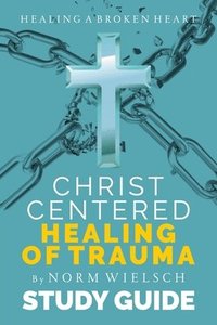 bokomslag Christ-Centered Healing Study Guide