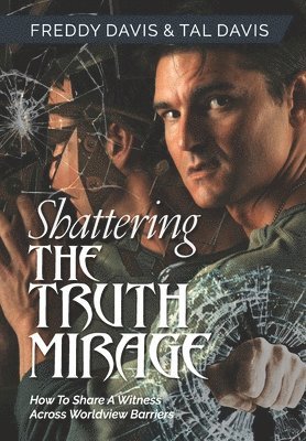 Shattering the Truth Mirage 1