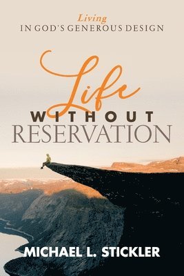 Michael L Stickler, Michael L. Stickler, MICHAEL L STICKLER - Life Without Reservation, Häftad