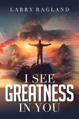 Larry Ragland - I See Greatness in You, Häftad. Tillgänglighet: Lägg i varukorg