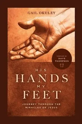 Gail Okuley - His Hands My Feet, Häftad. Tillgänglighet: Lägg i varukorg
