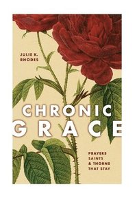 bokomslag Chronic Grace