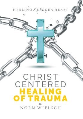 bokomslag Christ Centered Healing of Trauma