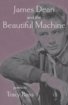 bokomslag James Dean and the Beautiful Machine