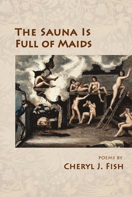 Cheryl J Fish - Sauna Is Full of Maids, Häftad