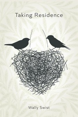 Wally Swist - Taking Residence, Häftad