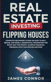 bokomslag Real Estate Investing - Flipping Houses