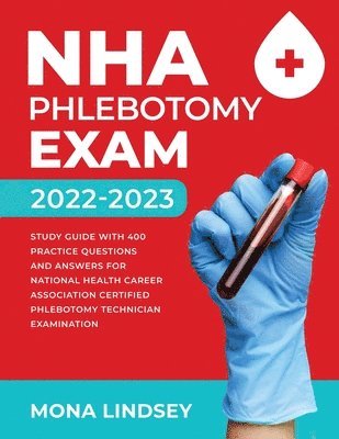 NHA Phlebotomy Exam 2022-2023 1