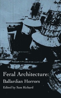 Sam Richard - Feral Architecture, Häftad