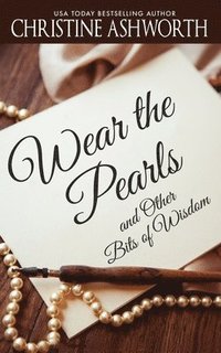 bokomslag Wear the Pearls: and Other Bits of Wisdom