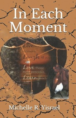 In Each Moment: An Anthology of Short Stories about Life & Love 1