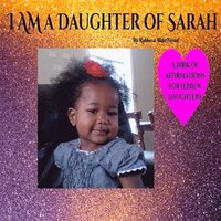 bokomslag I AM A Daughter of Sarah: A Book of Affirmations for Hebrew Daughters