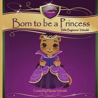 bokomslag Born to be a Princess: Yehudah Bible Beginner's Edition