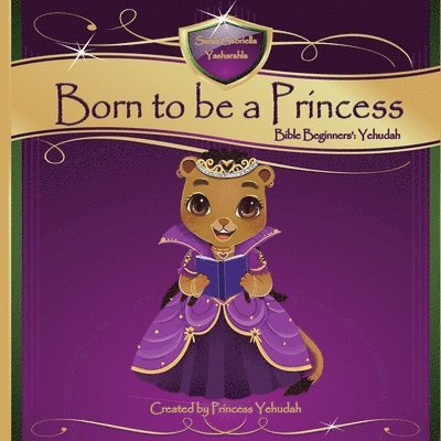 Born to be a Princess: Yehudah Bible Beginner's Edition 1