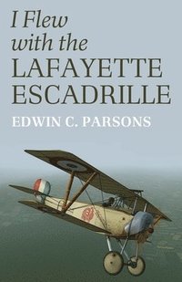 bokomslag I Flew With the Lafayette Escadrille